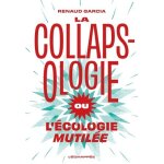 La collapsologie ou l?ecologie mutil�e