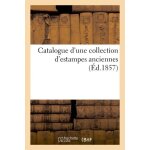 Catalogue d'une collection d'estampes anciennes