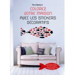 Colorez votre maison avec les stickers d�coratifs