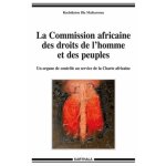 La commission africaine des droits de l'homme et des peuples - un organe de contr�le au service de la ...