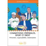 Commotions c�r�brales, sport et droit - pr�vention, responsabilit�s, indemnisation