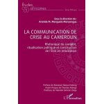 La communication de crise au cameroun - rh�torique du complot, ritualisation politique et construction ...