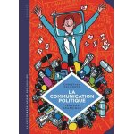 La communication politique - l'art de séduire pour convaincre La communication politique - l'art de séduire pour convaincre