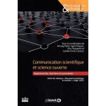 Communication scientifique et science ouverte - opportunités, tensions et paradoxes - actes du colloque ... Communication scientifique et science ouverte - opportunités, tensions et paradoxes - actes du colloque ...