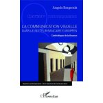La communication visuelle dans le secteur bancaire européen - l'esthétique de la finance La communication visuelle dans le secteur bancaire européen - l'esthétique de la finance