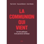 La communion qui vient - carnets politiques d'une jeunesse catholique