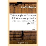 Trait� complet de l'anatomie de l'homme comprenant la m�decine op�ratoire - atlas - tome 7