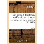 Trait� complet d'anatomie, ou description de toutes les parties du corps humain. t. 2