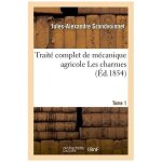 Trait� complet de m�canique agricole les charrues tome 1