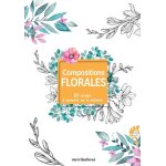 Compositions florales - 20 cartes a peindre ou a colorier, Compositions florales - 20 cartes a peindre ou a colorier,
