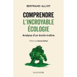 Comprendre l'incroyable ecologie - analyse d'un ecolo - tratre