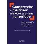 Comprendre et ma�triser les exc�s de la soci�t� num�rique