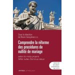 Comprendre la rforme des procdures de nullit de mariage - selon le motu proprio mitis iudex dominus ...