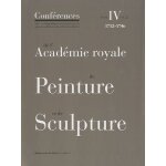 Conf�rences de l'acad�mie royale de peinture et de sculpture - tome 4, 1712 - 1746 volume 2