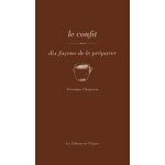 Les confits - dix faons de les prparer