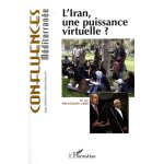 Confluences m�diterran�e n 65, printemps 200 - l'iran, une puissance virtuelle ?