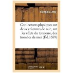 Conjectures physiques sur deux colonnes de nu�, sur les effets du tonnerre, des trombes de mer
