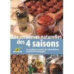 Les conserves naturelles des 4 saisons - les meilleures recettes de 150 jardinières et jardiniers biologiques ... Les conserves naturelles des 4 saisons - les meilleures recettes de 150 jardinières et jardiniers biologiques ...
