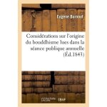 Consid�rations sur l'origine du bouddhisme lues dans la s�ance publique annuelle