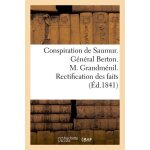 Conspiration de saumur - g�n�ral berton - m. grandm�nil - rectification des faits