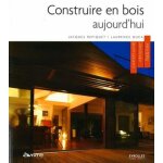 Construire en bois aujourd'hui - construire, r�nover, habiter