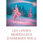 Les contes merveilleux d'andersen : tome 1 (texte int�gral)