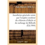 Contribution a l'�tude de l'anesth�sie g�n�rale mixte par l'emploi combin� du chlorure d'�thyle
