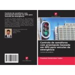 Controlo de sem�foros com preemp��o baseada em gps para ve�culos de emerg�ncia