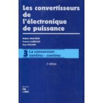 Les convertisseurs de l'electronique de puissance - volume 3, la conversion continu - continu