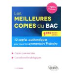 Les meilleures copies du bac - 12 copies authentiques pour r�ussir le commentaire litt�raire