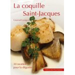 La coquille saint - jacques - 30 recettes pour la dguster