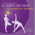 Le corps en yoga a la lumi�re de l'anatomie