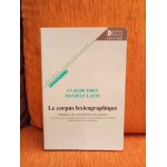 Le corpus lexicographique - méthodes de constitution et de gestion, actes des troisièmes journées scientifique ... Le corpus lexicographique - méthodes de constitution et de gestion, actes des troisièmes journées scientifique ...
