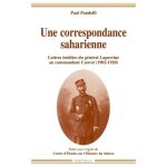 Une correspondance saharienne - lettres in�dites du g�n�ral laperrine au commandant cauvet (1902 - 1920) ...