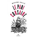 Le pari corsaire - dans le sillage de jean bart avec patrick tabarly