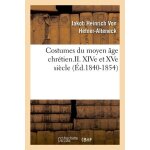 Costumes du moyen age chr�tien. ii - xive et xve si�cle (ed. 1840 - 1854)