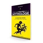 Dans les coulisses de la mythologie - 1001 incroyables histoires de zeus, apollon, ulysse et leurs amis ...