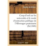Coup d'oeil sur les universit�s et le mode d'instruction publique de l'allemagne protestante