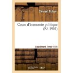 Cours d'�conomie politique : profess� a l'�cole nationale ponts et chauss�es - suppl, livres 4 - 5 - ...