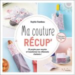 Ma couture r�cup' - 20 projets pour recycler et transformer les v�tements d'enfants !