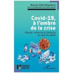Covid - 19, a l'ombre de la crise - h�pital, recherche et biotechs au coeur du d�bat