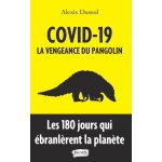 Covid - 19 : la vengeance du pangolin - les 180 jours qui ebranl�rent la plan�te