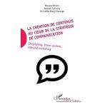 La cration de contenus au coeur de la stratgie de communication - storytelling, brand content, inbound ...