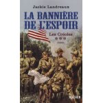 Les cr�oles - tome 3 - la banni�re de l'espoir