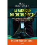 La fabrique du crtin digital - les dangers des ecrans pour nos enfants