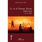 Le cri de l'homme africain (1980 - 2020) 40 ans apr�s