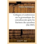 Critiques et controverses sur la gymnastique des convalescents apr�s les fractures des membres