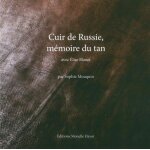 Cuir de russie, mémoire du tan - avec elise blouet Cuir de russie, mémoire du tan - avec elise blouet