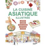 La cuisine asiatique illustre - japon, core, thalande, vietnam, chine
