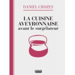 La cuisine aveyronnaise avant le surglateur